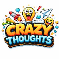 crazy thoughts