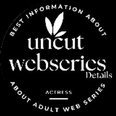 Uncut Web Series Details