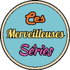 Ces Merveilleuses Series