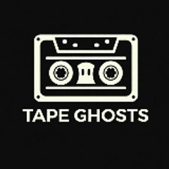 Tape Ghosts