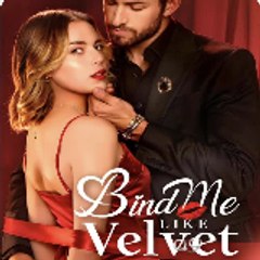 Bind Me Like Velvet 《 DreameShort 》