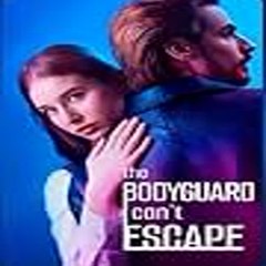 The Bodyguard I Cant Escape〈 Full Movie 〉