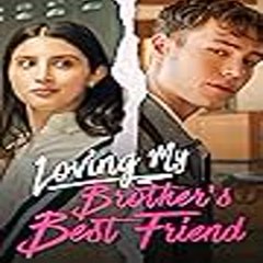 Loving My Brother's Best Friend ⟨ Full Movie ⟩