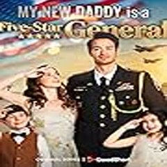 My New Daddy Is a Five-Star General  FULL MOVIE