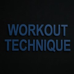 WORKOUT TECHNIQUE