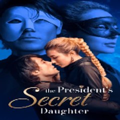 The President's Secret Daughter (( My Drama ))