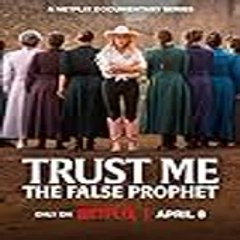 Trust Me  The False Prophet - Full Episode