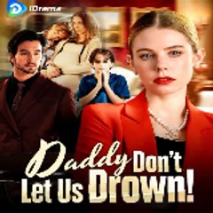 Daddy, Don't Let Us Drown! "FULL"