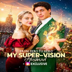 From Zero to Hero  My Super-Vision Husband