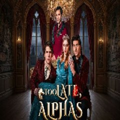 Too Late Alphas  — PlayLet