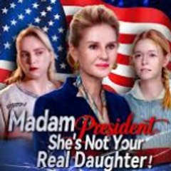 madam president she is not your real daughter