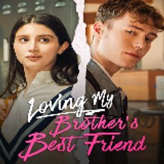 Loving My Brothers Best Friend ( FULL EPISODE )