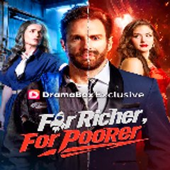 For Richer for Poorer 《DramaBox》 FULL MOVIE