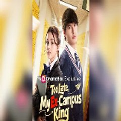 Too Late My Ex-Campus King 【 FULL MOVIE 】