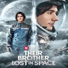 Their Brother Lost in Space 「 ReelShort 」