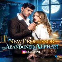 The New Professor Is My Abandoned Alpha