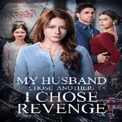 My Husband Chose Another I Chose Revenge