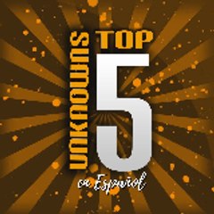 Top 5 Unknowns en Español