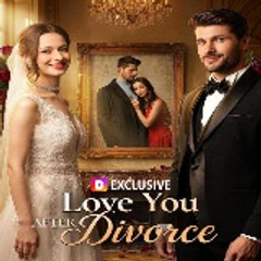 【DramaWave】 Love You After Divorce
