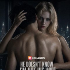 He Doesn't Know I'm Not His Wife