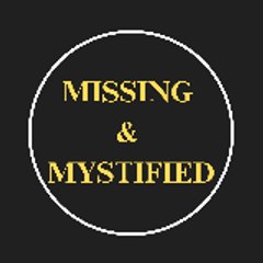 Missing & Mystified