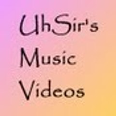 UhSir's Music Videos