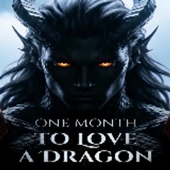 One Month to Love a Dragon