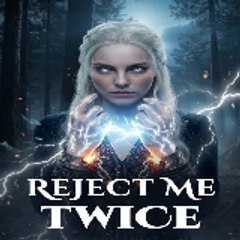Reject Me Twice