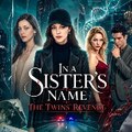 【FuLL】 In a Sister's Name  The Twins' Revenge