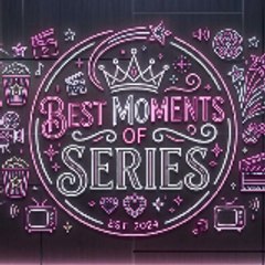 Best Moments of Series