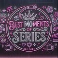 Best Moments of Series
