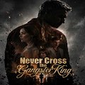 Never Cross the Gangster King