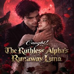 Caught! The Ruthless Alpha's Runaway Luna