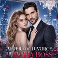 After the Divorce, the Mafia Boss Went crazy