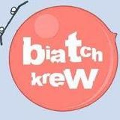 Biatch Krew