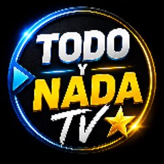 👑 Todo y Nada TV ⭐ Oficial
