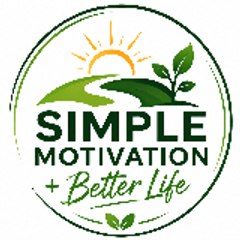 Simple Motivation  Better Life