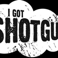 IGotShotgun