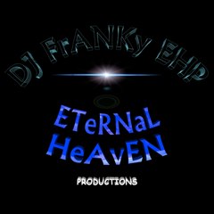 DJ FrANKy EHP - ETeRNaL HeAvEN PRODUCTIONS