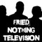 Fried Nothing TV