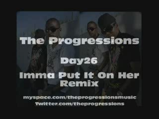The Progressions-Imma Put It On Her Remix Remix