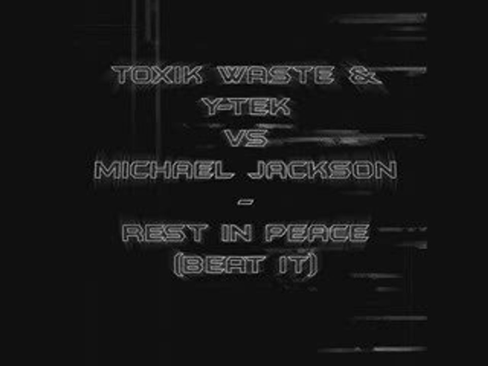 Toxik Waste & Y-Tek vs. Michael Jackson - Rest In Peace