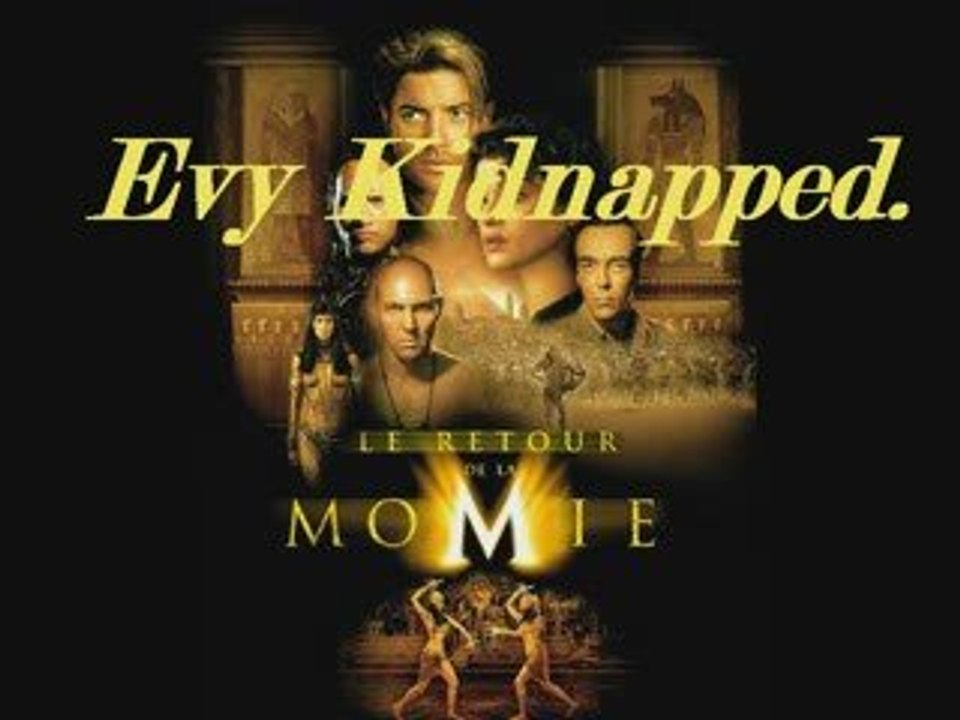 le retour de la momie - evy kidnapped