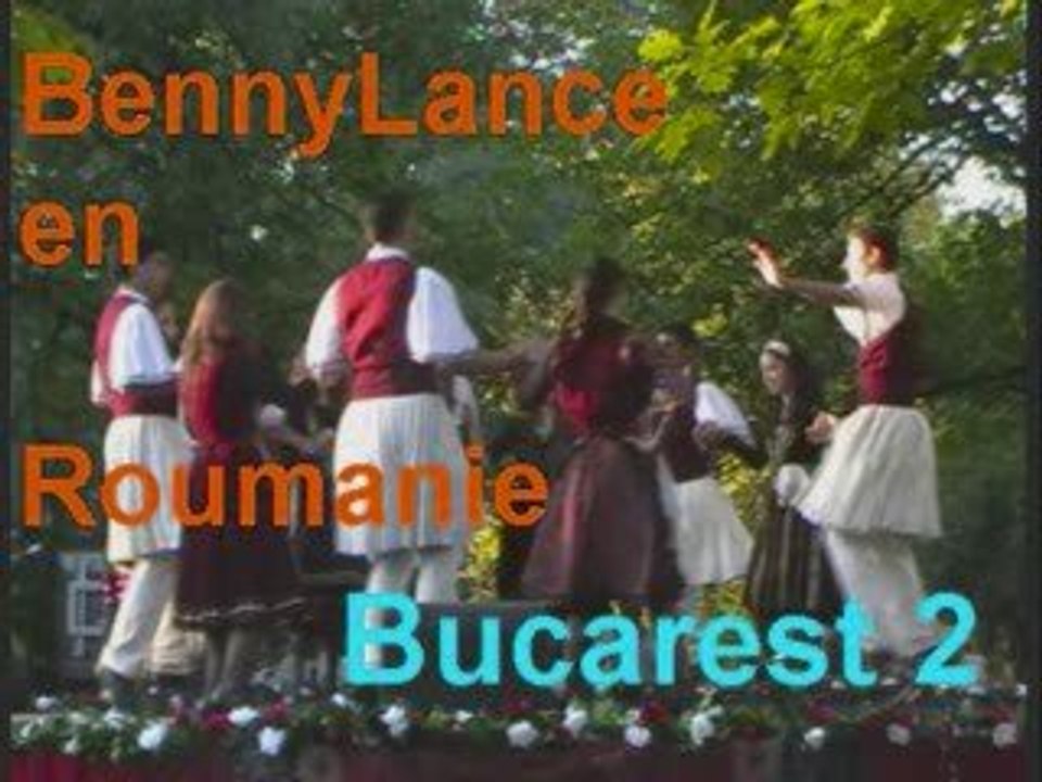 Les voyages de BennyLance -Bucarest partie 2