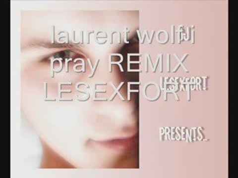 laurent wolf i pray remix lesexfort
