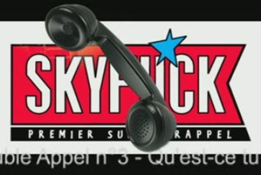 SKYROCK - Double Appel n°3 - Qu'est-ce tu veux l'enc***