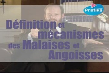 Définition et mécanismes des malaises et angoisses.