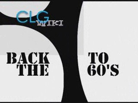 CLG Wiki July 2009 Promo: Back to the 60's