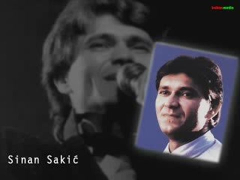 SINAN SAKIC*OCE MOJ*