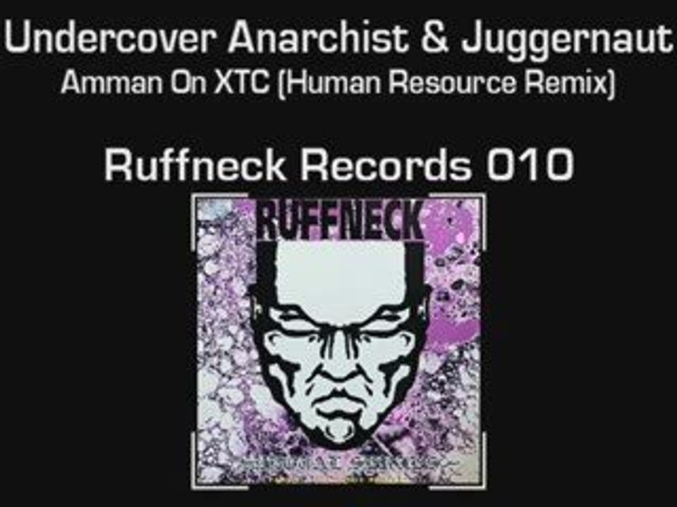 Undercover Anarchist   Juggernaut - Amman On XTC (Human Reso